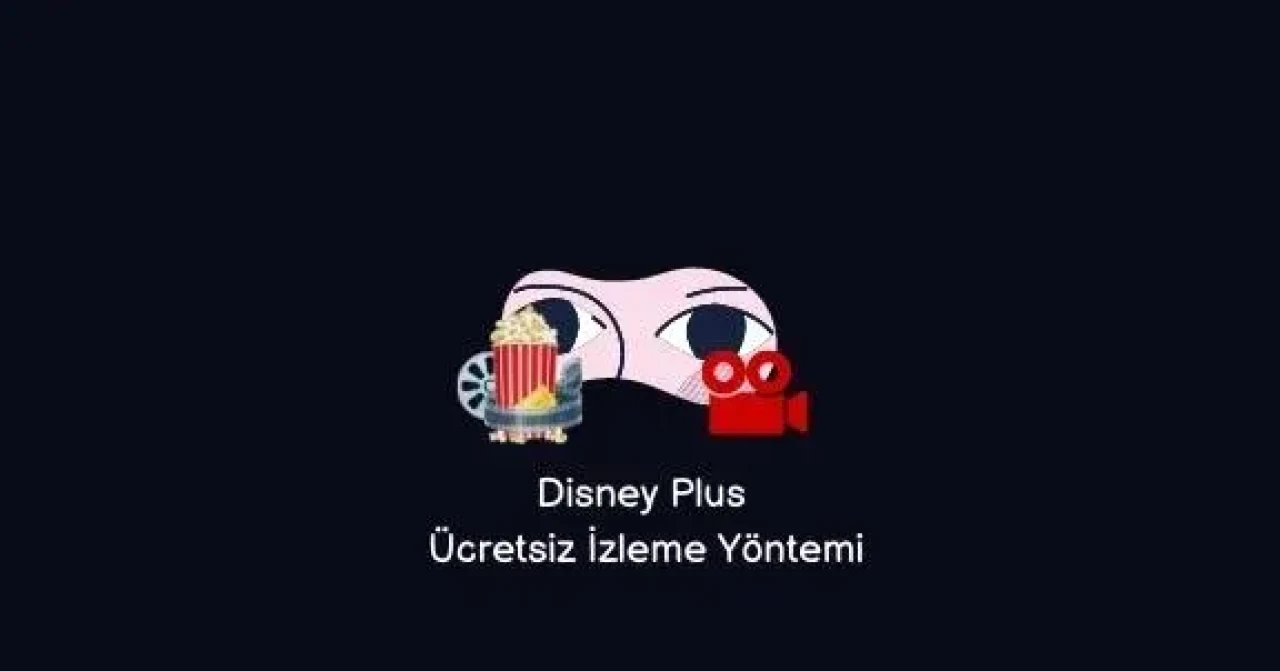 Disney Plus Ücretsiz İzleme 2025 (Yeni Yöntem)