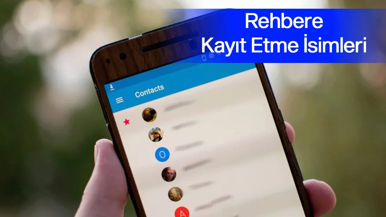 Kocayı Rehbere Kaydetme İsimleri 2025, Romantik, Dini, Komik, Anlamlı, Kürtçe İsimler