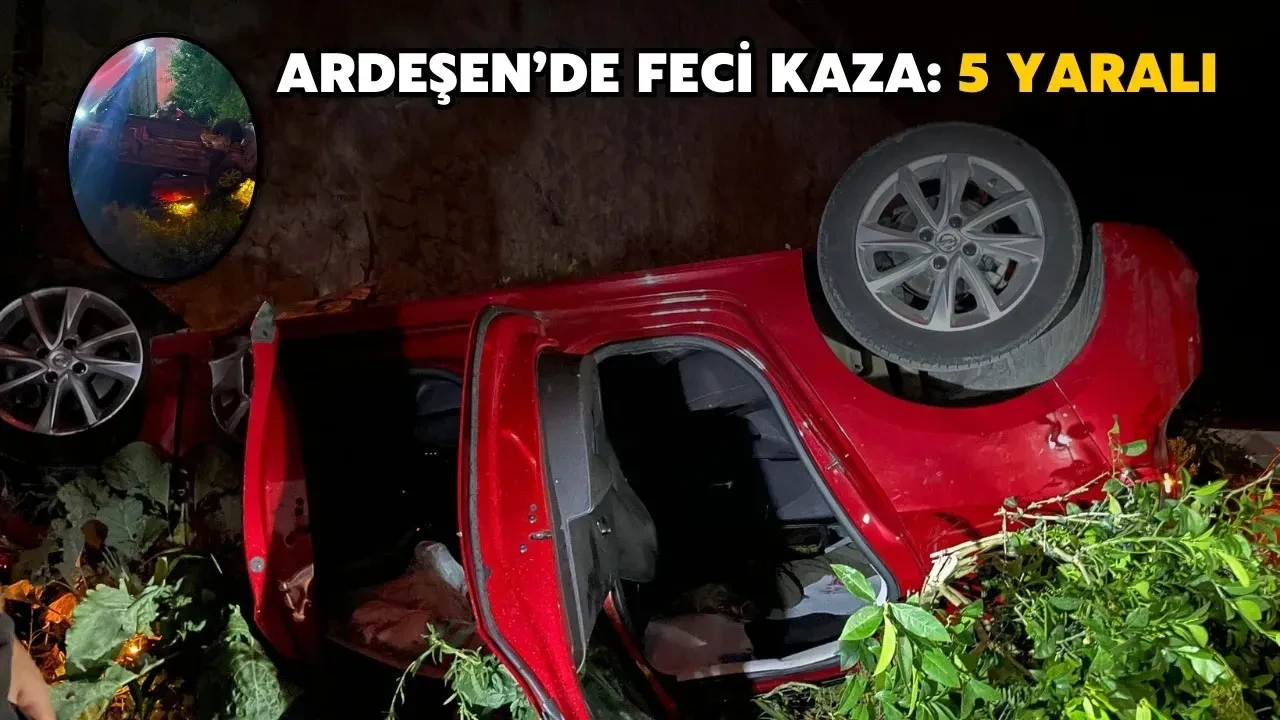 Ardeşen’de Feci Kaza: 5 Kişi Yaralandı