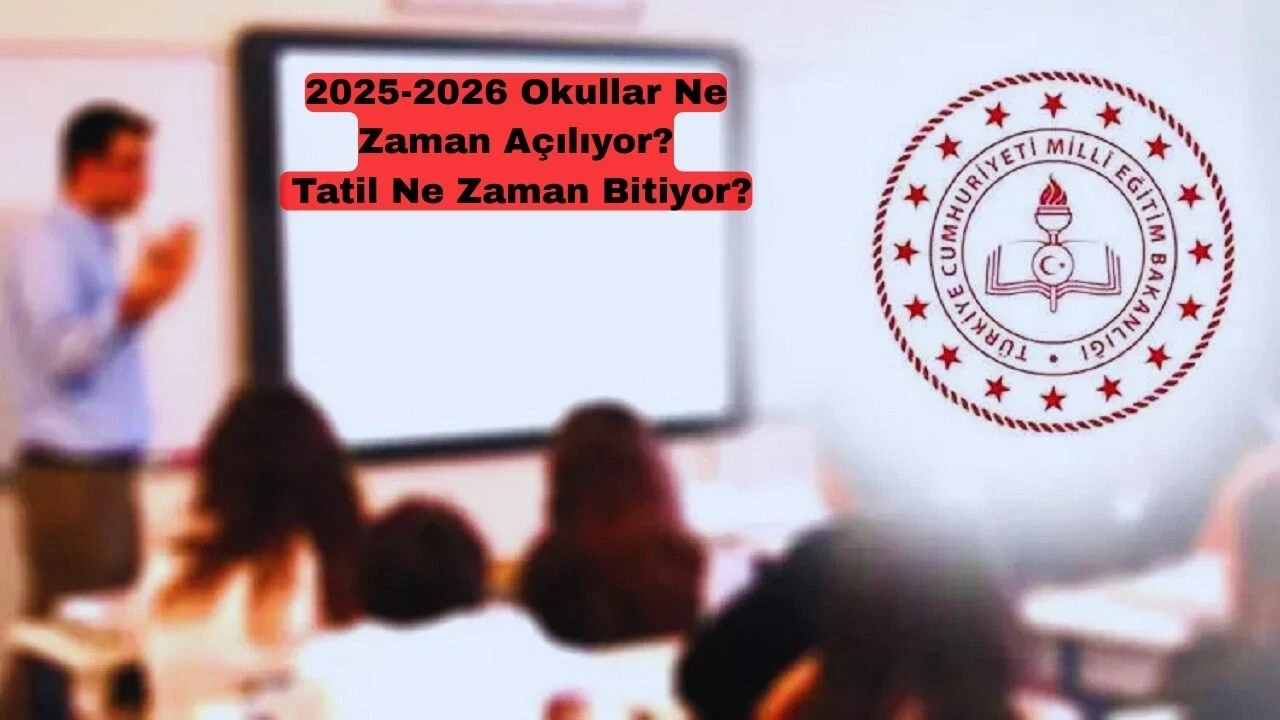 2025-2026 Eğitim Yılı Takvimi: Okullar 8 Eylül'de Açılacak, Uyum Haftası 1-5 Eylül'de Başlayacak