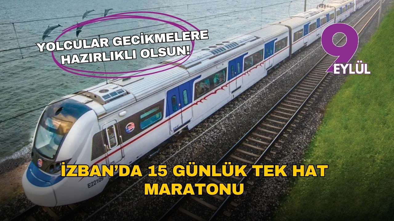 İZBAN'da 15 gün boyunca akşam saatlerinde tek hat uygulaması başlayacak, gecikmelere dikkat!