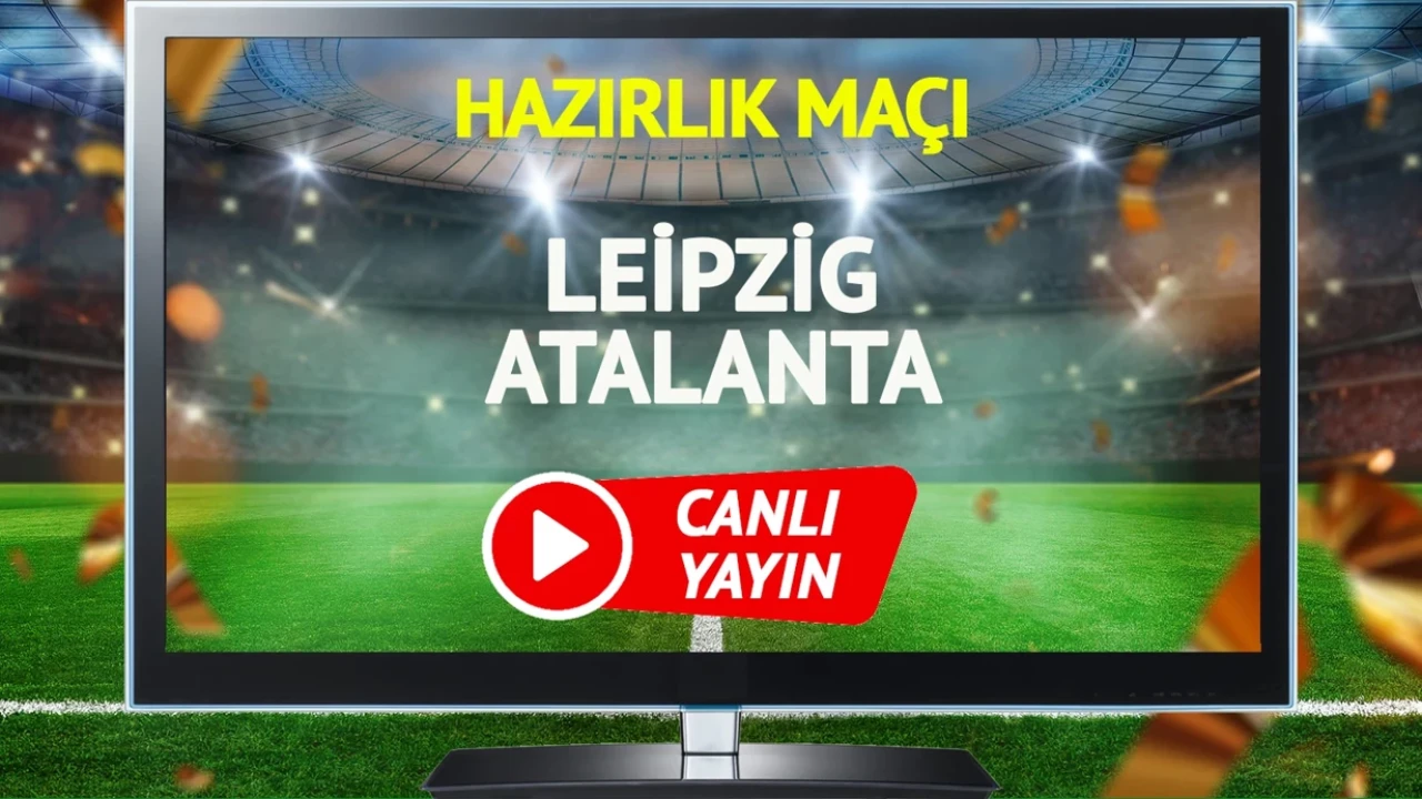 Leipzig ile Atalanta Hazırlık Maçı 2 Ağustos'ta Red Bull TV'de Canlı Yayınlanacak!