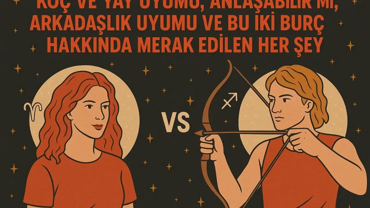 Koç ve Yay: Tutku ve Özgürlük Arasında Dengeyi Bulmak