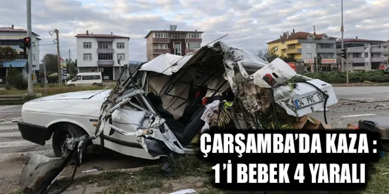 Çarşamba’da Kaza :1’i Bebek 4 Yaralı