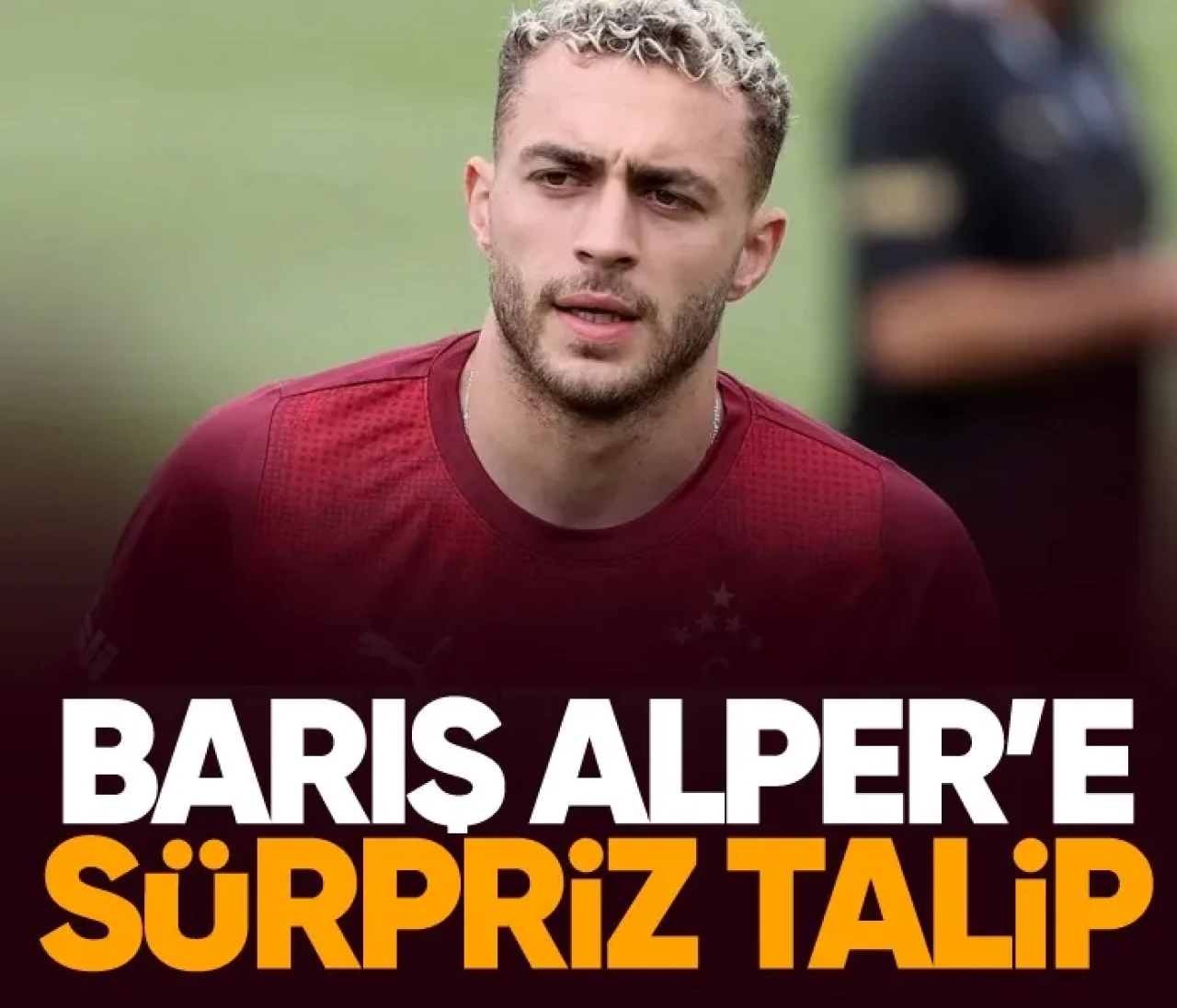 Barış Alper Yılmaz'a Suudi ve Premier Lig'den transfer teklifleri büyüyor!