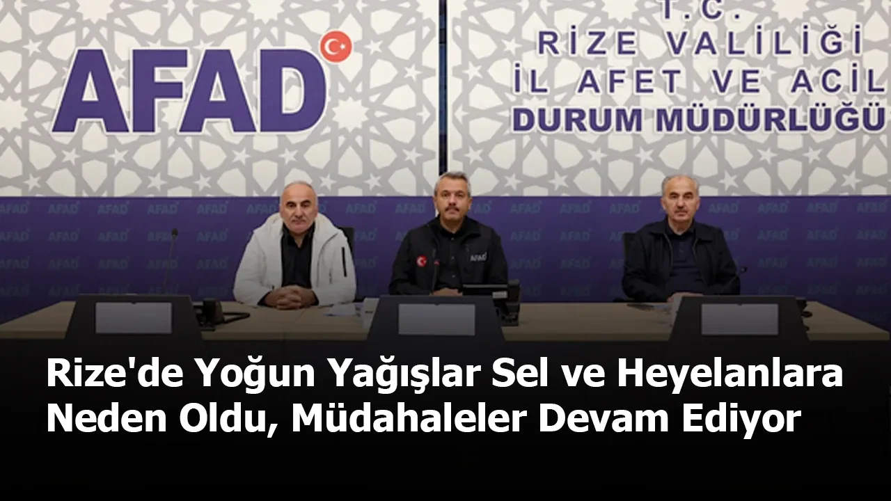 Rize'de Yoğun Yağışlar Sel ve Heyelanlara Neden Oldu, Müdahaleler Devam Ediyor
