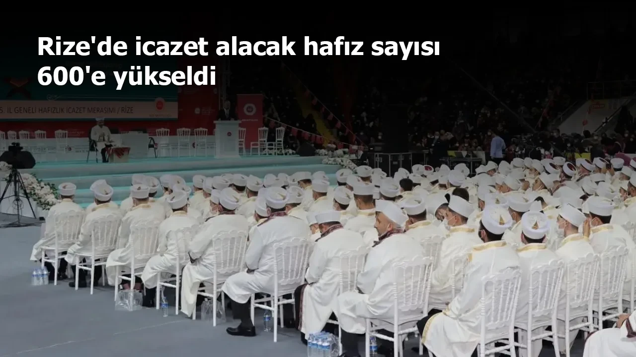 Rize'de icazet alacak hafız sayısı 600'e yükseldi
