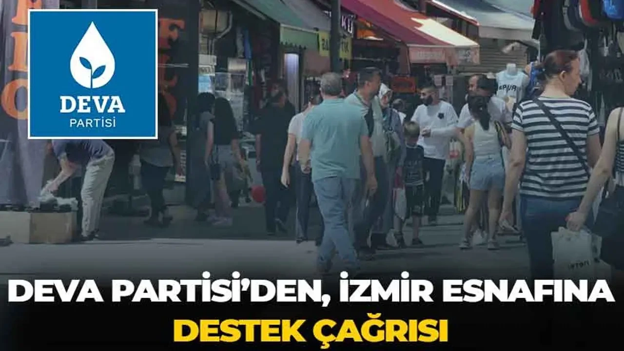 DEVA Partisi'nden İzmirli Esnafa Önemli Destek Çağrısı!