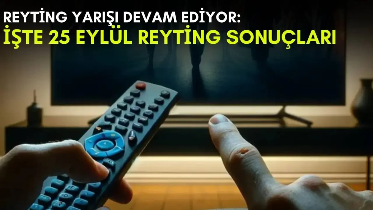 Kanalların rekabeti bitmek bilmiyor! Yaz geldi ama yarış devam ediyor: İşte 25 Eylül reyting sonuçları