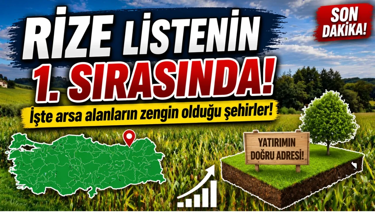 Rize Listenin 1. Sırasında! İşte arsa alanların zengin olduğu şehirler!