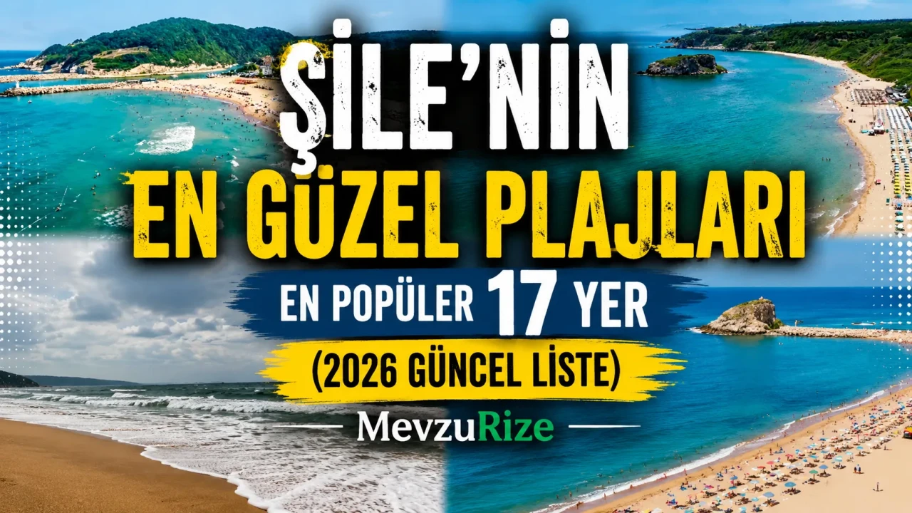 Şile’nin En Güzel Plajları | En Popüler 17 Yer (2026 Güncel Liste) | MevzuRize