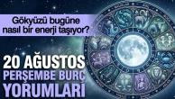 20 Ağustos Perşembe günlük burç yorumları: Gökyüzü bugüne nasıl bir enerji taşıyor?