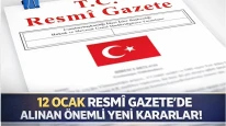 12 Ocak Resmî Gazete’ de Alınan Önemli Yeni Kararlar!