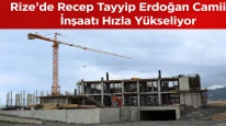 Rize’de Recep Tayyip Erdoğan Camii İnşaatı Hızla Yükseliyor