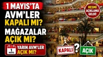 1 Mayıs'ta AVM’ler kapalı mı? 1 Mayıs'ta mağazalar açık mı? Yarın AVM’ler açık mı?
