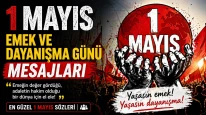 1 Mayıs Emek ve Dayanışma Günü'nde Anlamlı Mesajlar