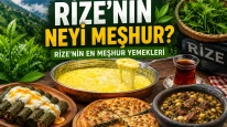Rize’nin neyi meşhur: Rize’nin en meşhur yemekleri 2026