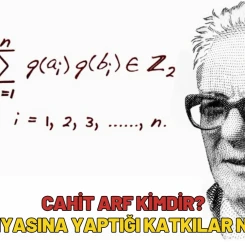 Cahit Arf kimdir? Bilim dünyasına yaptığı katkılar nelerdir?