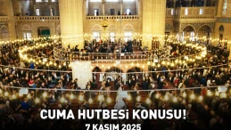Cuma Hutbesi 7 Kasım 2025'te Hangi Konuda Olacak? Diyanet İşleri Başkanlığı'ndan Açıklama Geldi!
