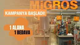 Migros’ta 1 alana 1 bedava kampanyası başladı