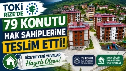 TOKİ, Rize'de 79 konutu hak sahiplerine 24-30 Haziran 2026 tarihlerinde teslim etti