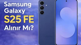 Samsung Galaxy S25 FE Alınır Mı? - Ürün Tavsiyeleri