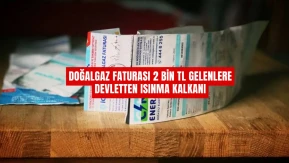 Doğalgaz faturası 2 Bin TL gelenlere devletten ısınma kalkanı
