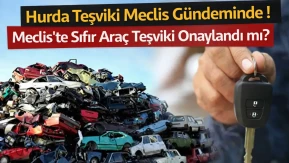 2026 Hurda Teşviki ve ÖTV İndirimi: Meclis'ten Geçti mi?