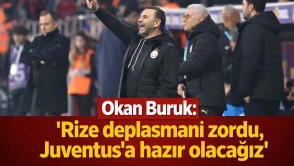 Okan Buruk: 'Rize deplasmanı zordu, Juventus’a hazır olacağız'