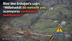 Rize'den Erdoğan'a çağrı: "Milletvekili 80 metrelik yolu açamıyorsa yardımınızı bekliyoruz!"