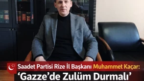 Saadet Partisi Rize İl Başkanı Muhammet Kaçar: “Gazze’de Zulüm Durmalı”