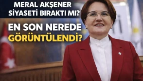 Meral Akşener Siyaseti Bıraktı Mı? En Son Nerede Görüntülendi?