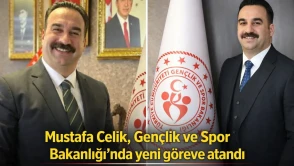 Mustafa Çelik, Gençlik ve Spor Bakanlığı’nda yeni göreve atandı