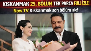Kıskanmak 25. Bölüm İzle | Now TV Kıskanmak son bölüm izle!