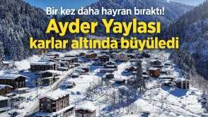 Bir kez daha hayran bıraktı! Ayder Yaylası karlar altında büyüledi