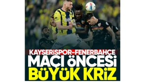 Kayserispor Fenerbahçe maçı öncesi büyük kriz!
