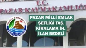 Pazar Milli Emlak Şefliği Taş. Kiralama İh. İlan Bedeli