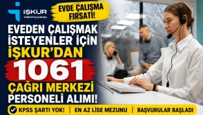 Evden Çalışmak İsteyenler İçin İŞKUR'dan 1061 Çağrı Merkezi Personeli Alımı