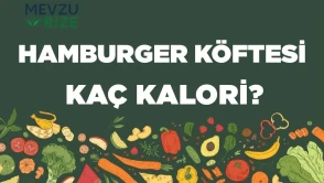 Hamburger Köftesi kaç kalori? Hamburger Köftesinin besin değerleri neler?