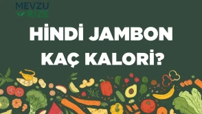 Hindi Jambon kaç kalori? Hindi Jambonun besin değerleri neler?