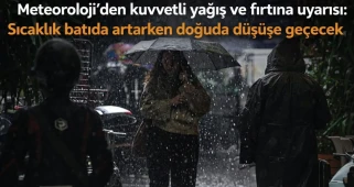 Meteoroloji’den kuvvetli yağış ve fırtına uyarısı: Sıcaklık batıda artarken doğuda düşüşe geçecek