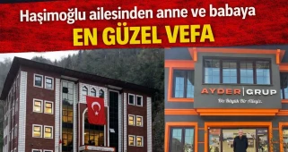 Haşimoğlu ailesinden anne ve babaya en güzel vefa