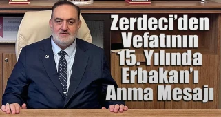 Zerdeci’den vefatının 15. Yılında Erbakan’ı Anma Mesajı