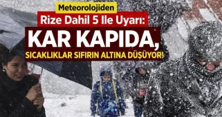 Meteorolojiden Rize dahil 5 ile uyarı: Kar kapıda, sıcaklıklar sıfırın altına düşüyor!