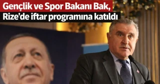 Gençlik ve Spor Bakanı Bak, Rize'de iftar programına katıldı