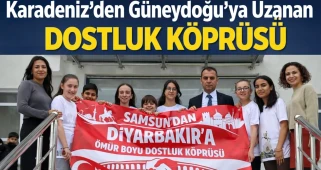 Karadeniz'den Güneydoğu'ya Uzanan Dostluk Köprüsü