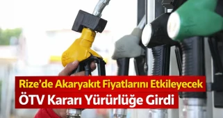 Rize'de Akaryakıt Fiyatlarını Etkileyecek ÖTV Kararı Yürürlüğe Girdi