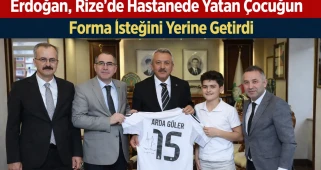 Erdoğan, Rize'de hastanede yatan çocuğun forma isteğini yerine getirdi