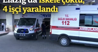 Elazığ’da iskele çöktü; 4 işçi yaralandı
