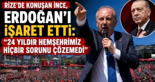 Rize'de konuşan İnce, Erdoğan'ı işaret etti: "24 yıldır hemşehrimiz hiçbir sorunu çözemedi"